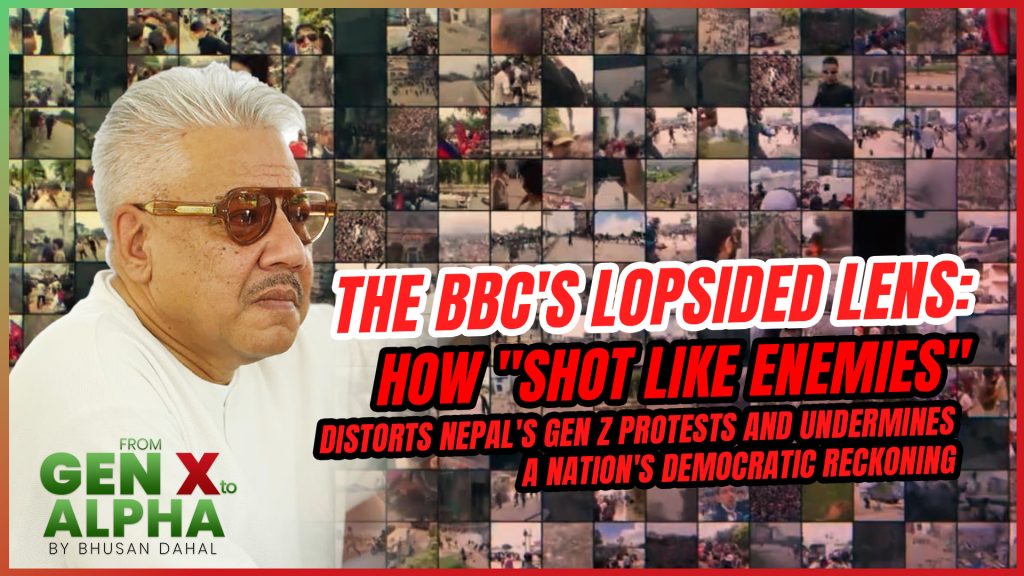 The BBC’s Lopsided Lens: How “Shot Like Enemies” Distorts Nepal’s Gen Z Protests and Undermines a Nation’s Democratic Reckoning